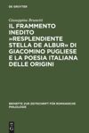 book: Il frammento inedito »Resplendiente stella de albur« di Giacomino Pugliese e la poesia italiana delle origini