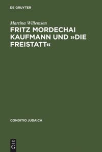 book: Fritz Mordechai Kaufmann und »Die Freistatt«