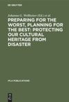 book: Preparing for the Worst, Planning for the Best: Protecting our Cultural Heritage from Disaster