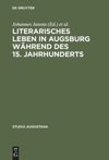 book: Literarisches Leben in Augsburg während des 15. Jahrhunderts