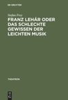 book: Franz Lehár oder das schlechte Gewissen der leichten Musik