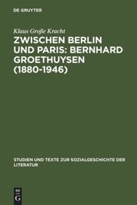 book: Zwischen Berlin und Paris: Bernhard Groethuysen (1880-1946)