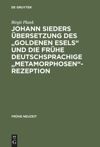 book: Johann Sieders Übersetzung des "Goldenen Esels" und die frühe deutschsprachige "Metamorphosen"-Rezeption