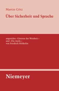 book: Über Sicherheit und Sprache angesichts »Untreue der Weisheit.« und »Die Asyle.« von Friedrich Hölderlin