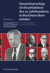 Band 1 Deutschsprachige Zivilrechtslehrer des 20. Jahrhunderts in Berichten ihrer Schüler Band 1
