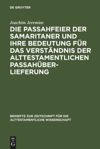 book: Die Passahfeier der Samaritaner und ihre Bedeutung für das Verständnis der alttestamentlichen Passahüberlieferung