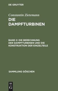 book: Band 2 Die Berechnung der Dampfturbinen und die Konstruktion der Einzelteile