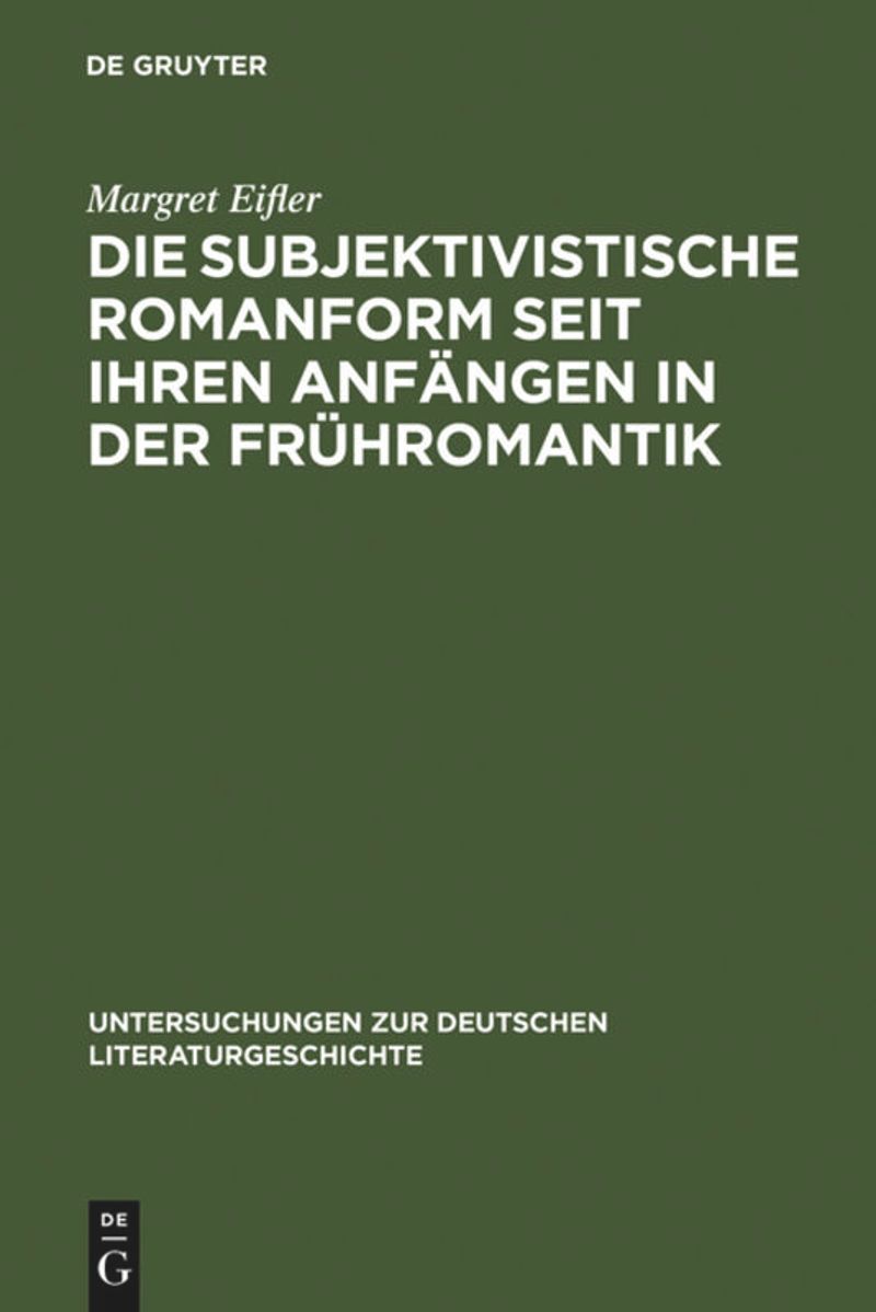 book: Die subjektivistische Romanform seit ihren Anfängen in der Frühromantik
