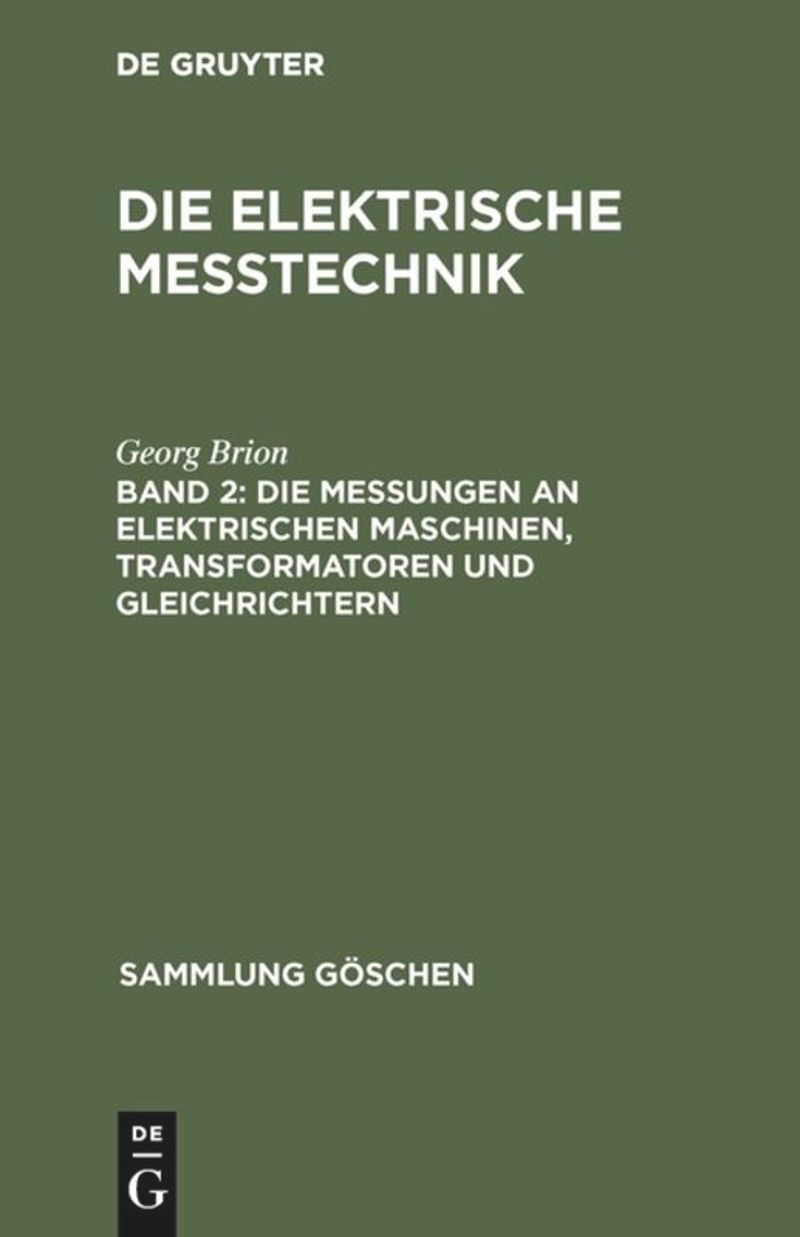 book: Band 2 Die Messungen an elektrischen Maschinen, Transformatoren und Gleichrichtern