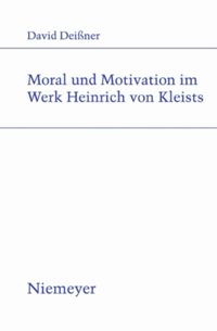 book: Moral und Motivation im Werk Heinrich von Kleists