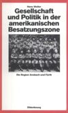 book: Gesellschaft und Politik in der amerikanischen Besatzungszone