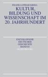 book: Kultur, Bildung und Wissenschaft im 20. Jahrhundert