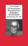 book: Ein bayerischer Kommunist im doppelten Deutschland