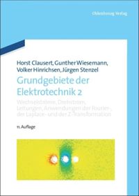 book: Band 2 Wechselströme, Drehstrom, Leitungen, Anwendungen der Fourier-, der Laplace- und der Z-Transformation