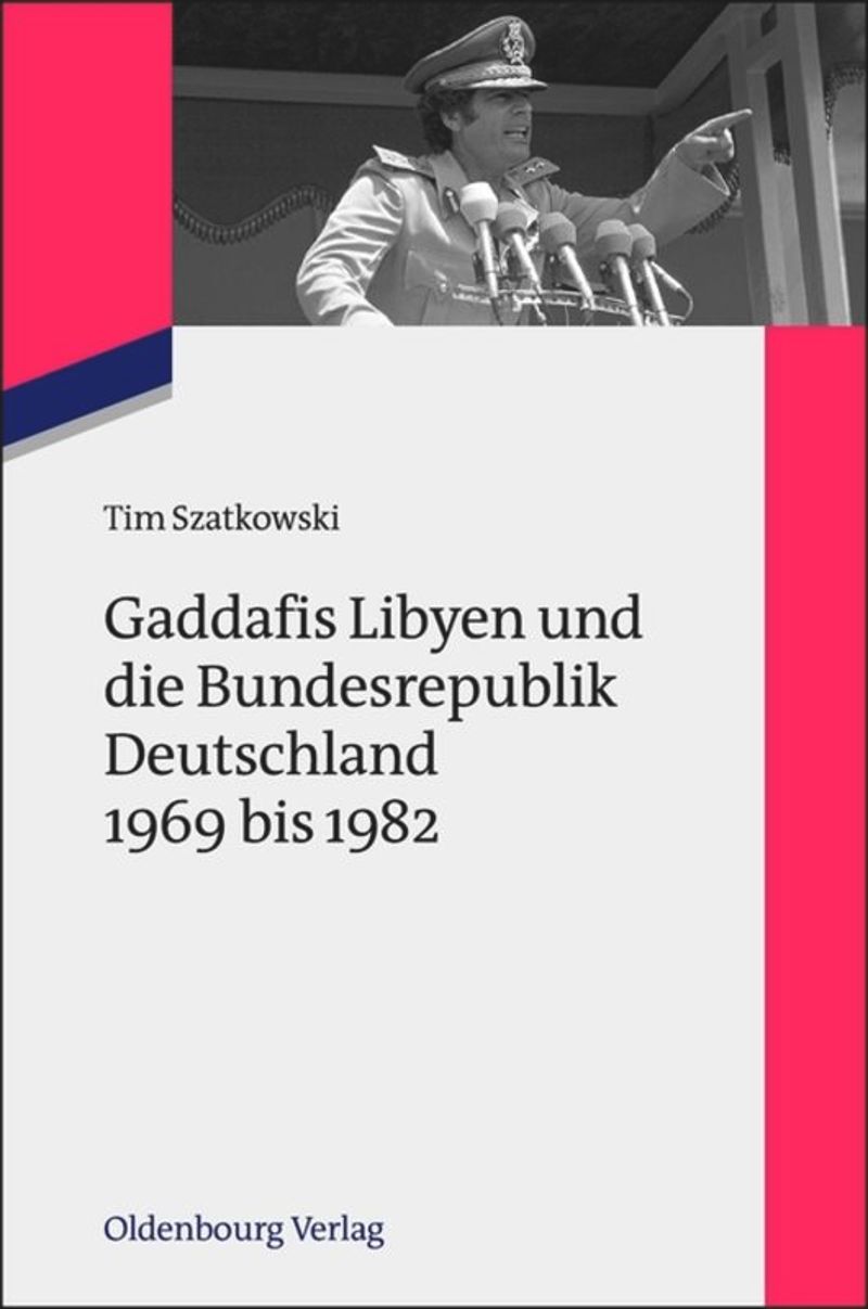 book: Gaddafis Libyen und die Bundesrepublik Deutschland 1969 bis 1982