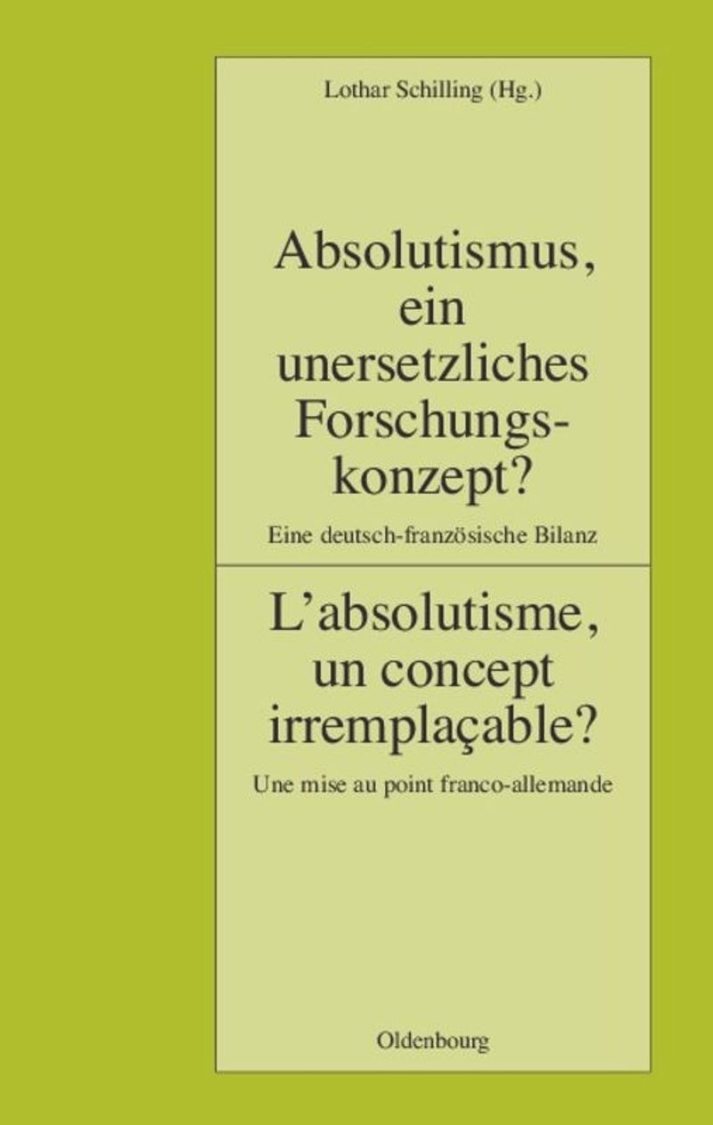 book: Absolutismus, ein unersetzliches Forschungskonzept? L'absolutisme, un concept irremplaçable?