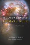 The Last Writings of Thomas S. Kuhn
