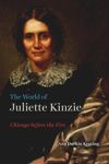 book: The World of Juliette Kinzie