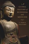 A Global History of Buddhism and Medicine