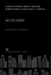 Acute Grief. Counseling the Bereaved