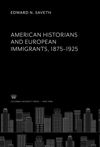 book: American Historians and European Immigrants 1875–1925