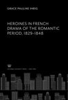 Heroines in French Drama of the Romantic Period 1829–1848
