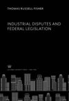 book: Industrial Disputes and Federal Legislation