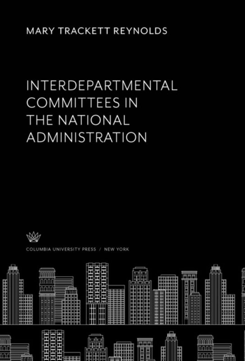 book: Interdepartmental Committees in the National Administration