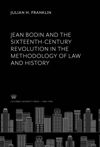 Jean Bodin and the Sixteenth-Century Revolution in the Methodology of Law and History