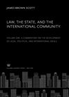 Law, the State, and the International Community. Volume One. a Commentary on the Development of Legal, Political, and International Ideals