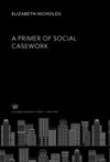 A Primer of Social Casework