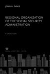 book: Regional Organization of the Social Security Administration a Case Study
