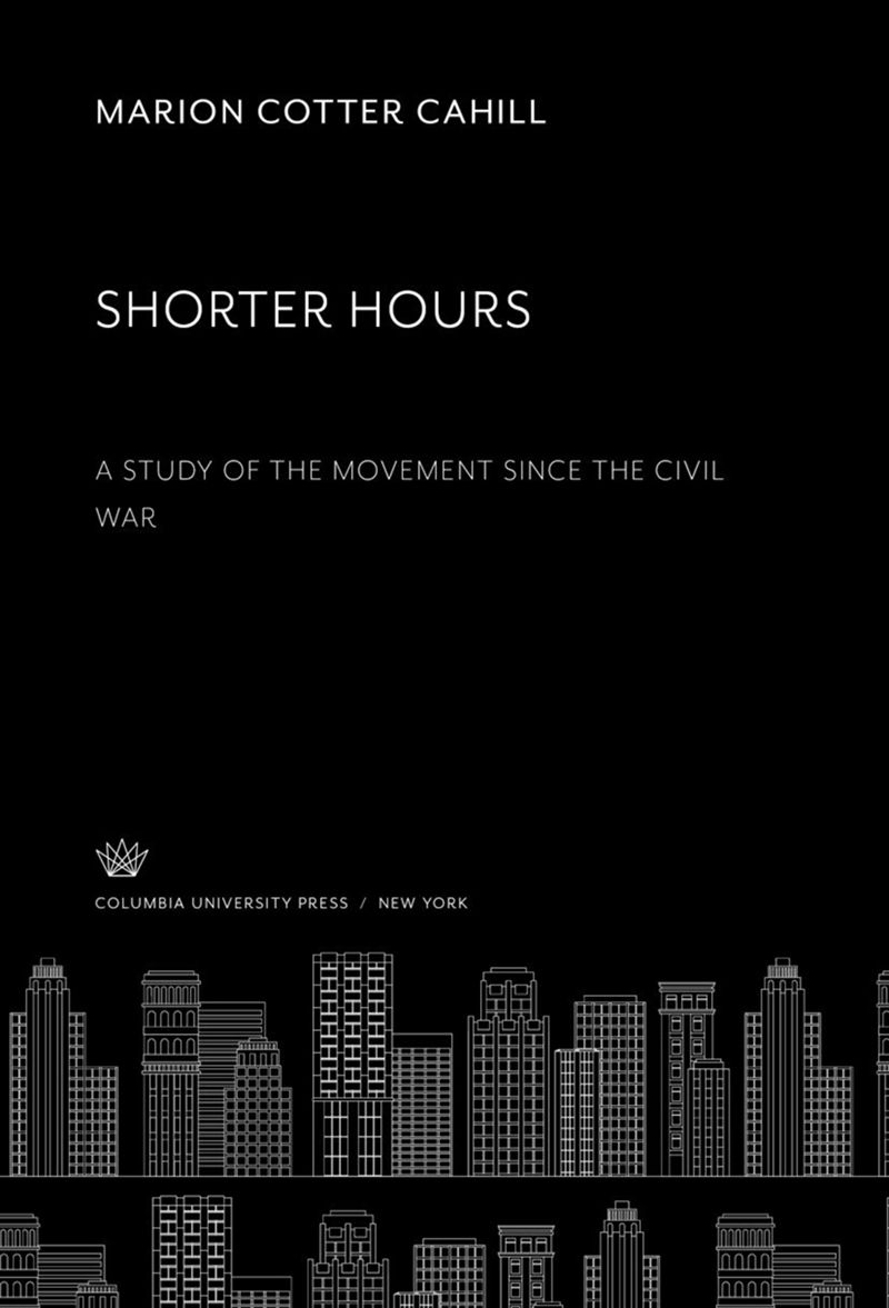 book: Shorter Hours a Study of the Movement Since the Civil War