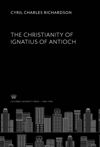 The Christianity of Ignatius of Antioch