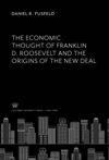 book: The Economic Thought of Franklin D. Roosevelt and the Origins of the New Deal