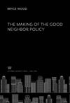 The Making of the Good Neighbor Policy