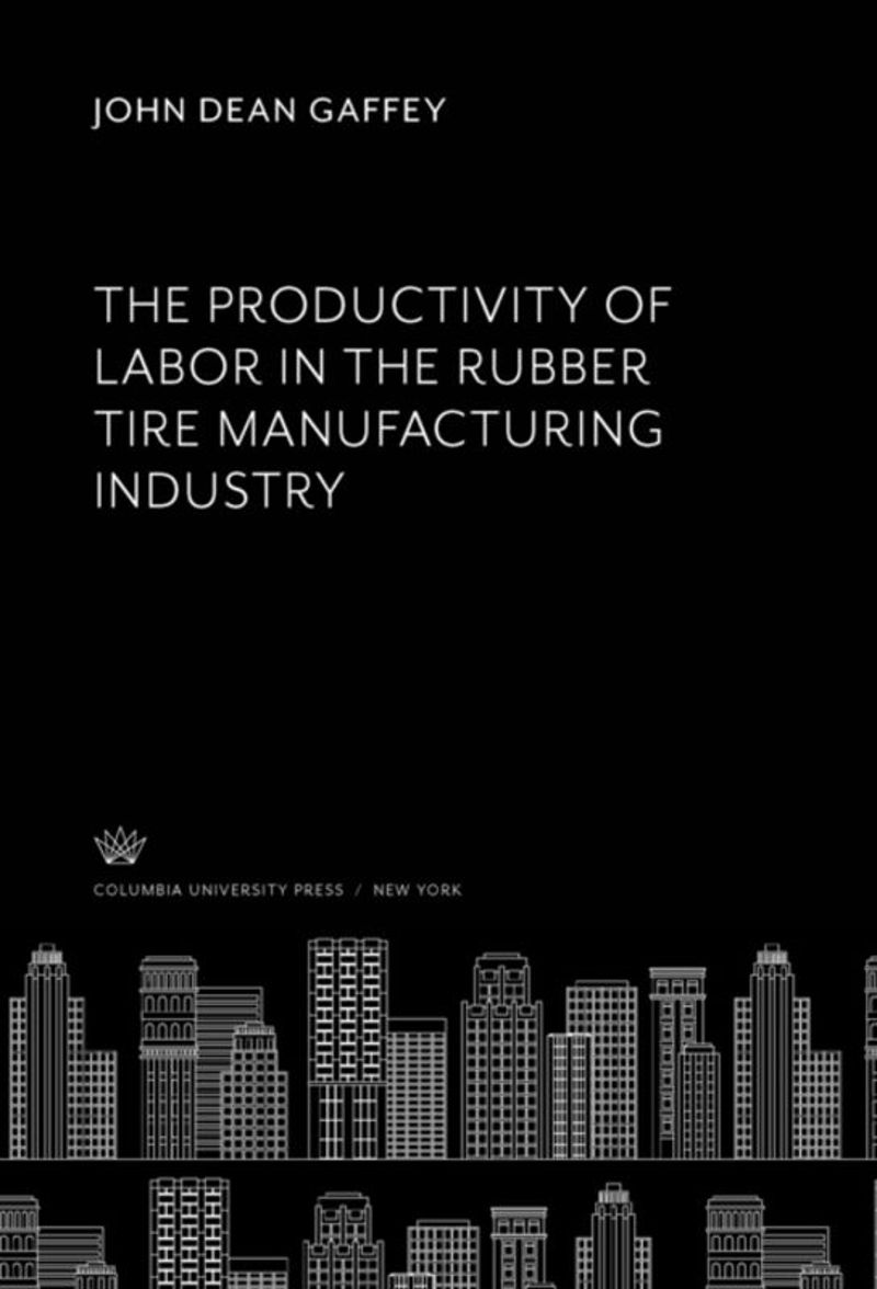 book: The Productivity of Labor in the Rubber Tire Manufacturing Industry