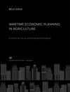 book: Wartime Economic Planning in Agriculture a Study in the Allocation of Resources