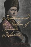 Rousseau and the Problem of Human Relations