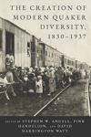 The Creation of Modern Quaker Diversity, 1830–1937