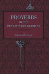 Proverbs of the Pennsylvania Germans