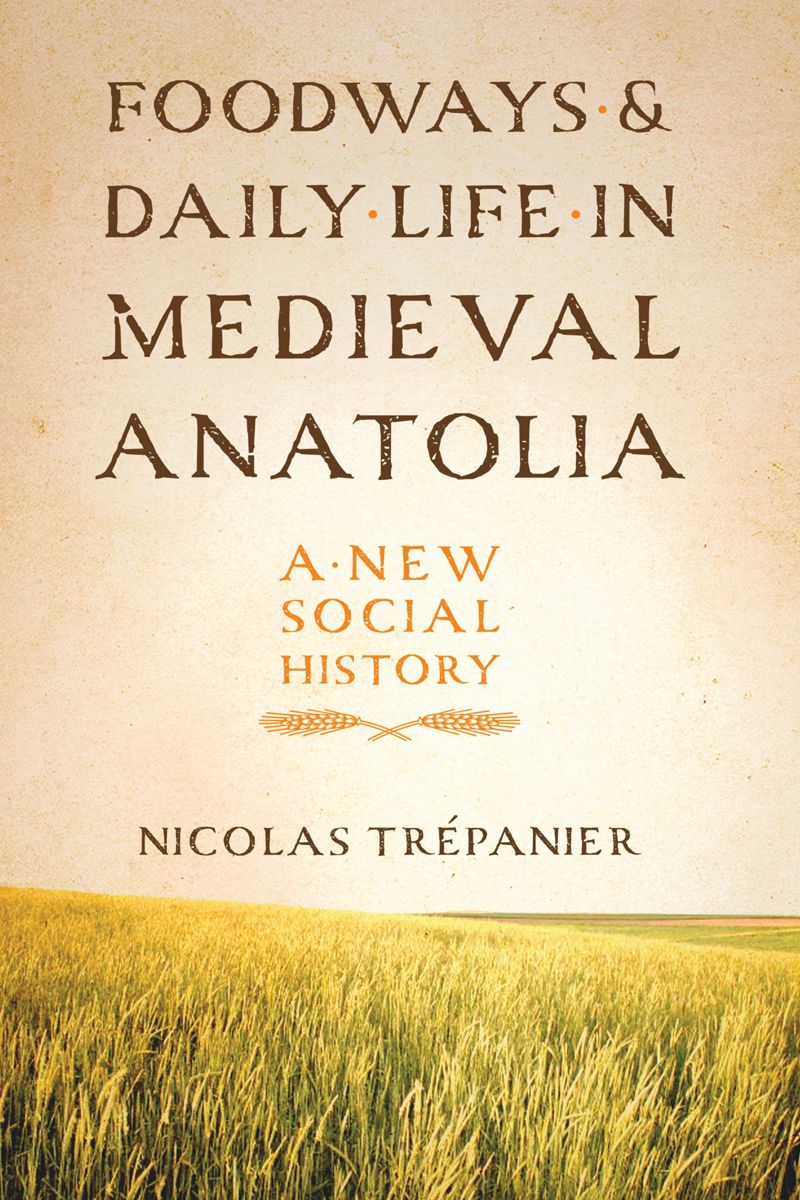 book: Foodways and Daily Life in Medieval Anatolia