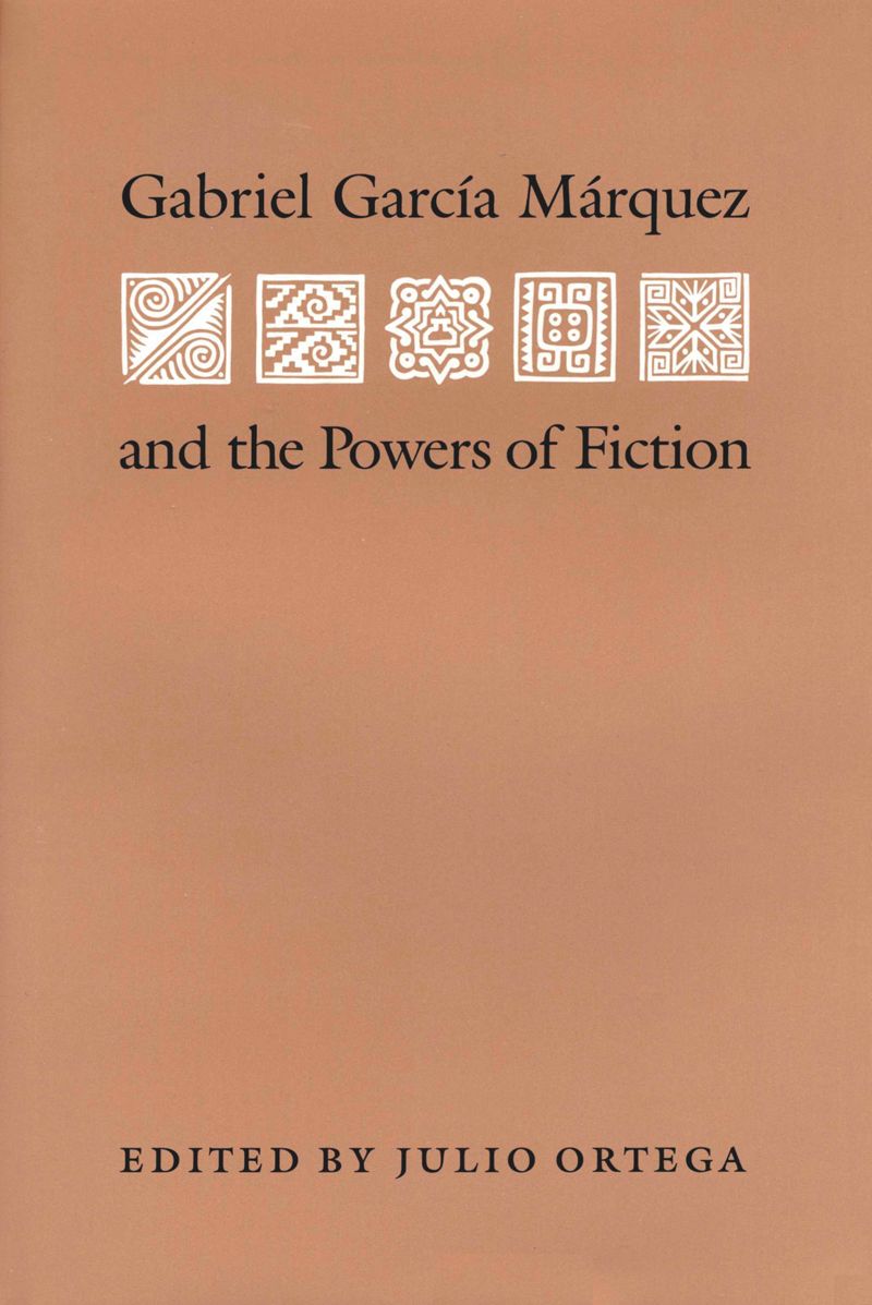 book: Gabriel Garcia Marquez and the Powers of Fiction
