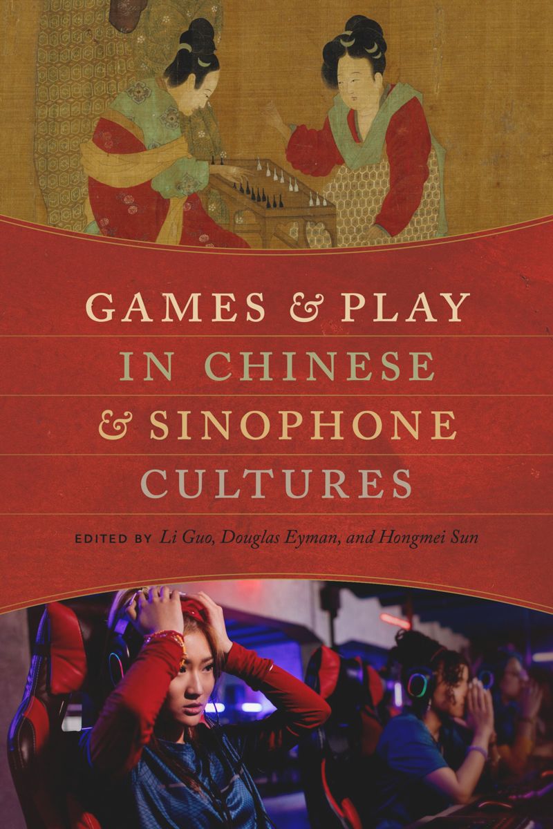 book: Games and Play in Chinese and Sinophone Cultures
