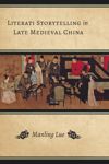 book: Literati Storytelling in Late Medieval China