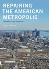 book: Repairing the American Metropolis
