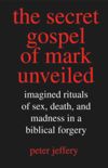 The Secret Gospel of Mark Unveiled