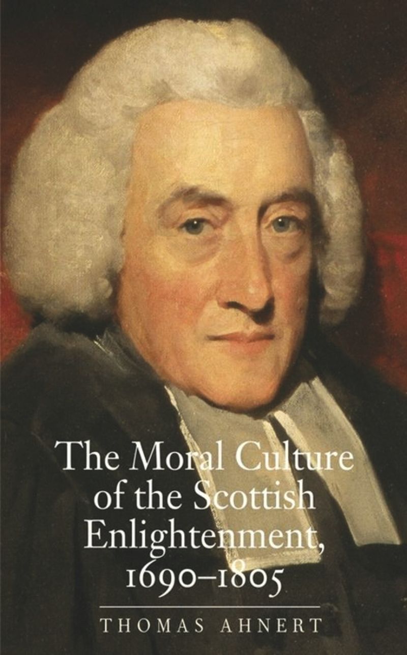 book: The Moral Culture of the Scottish Enlightenment