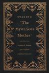 book: Staging &quot;The Mysterious Mother&quot;