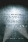 book: Criminology Explains Human Trafficking
